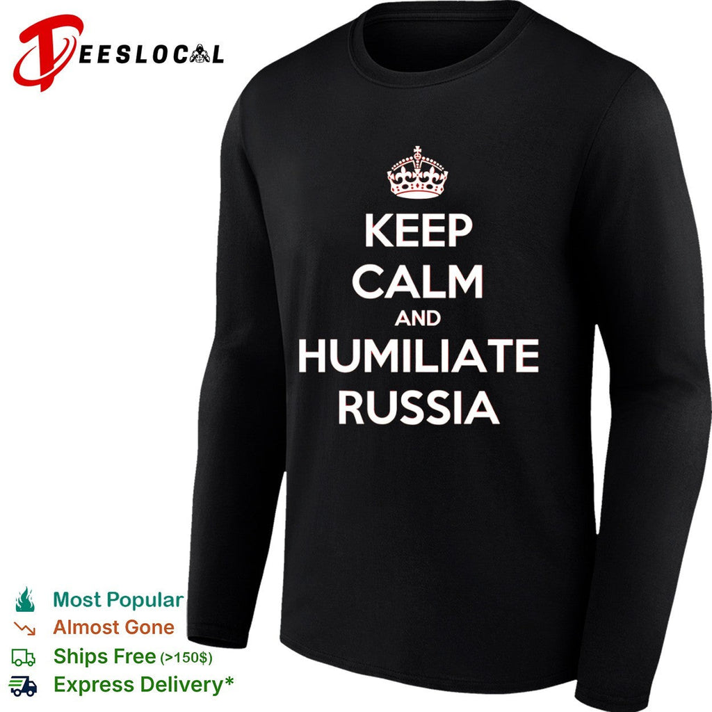 Keep calm and humiliate Russia shirt Unisex