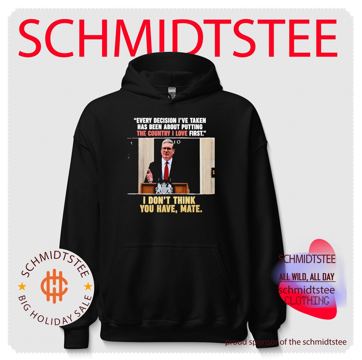 Keir Starmer Every Decision I Have Taken I Do Not Think You Have Mate shirt Unisex