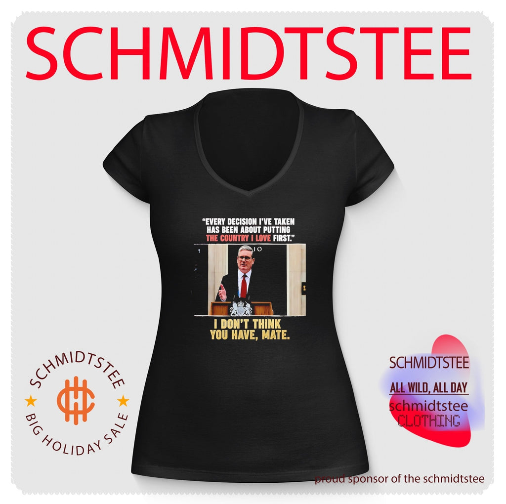 Keir Starmer Every Decision I Have Taken I Do Not Think You Have Mate shirt Unisex