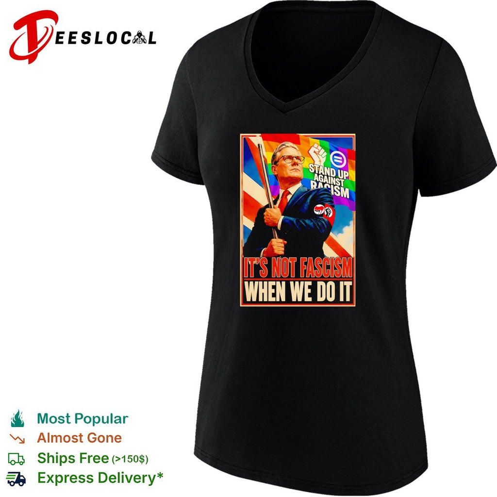 Keir Starmer Stand up against racism it’s not fascism when we do it political shirt Unisex