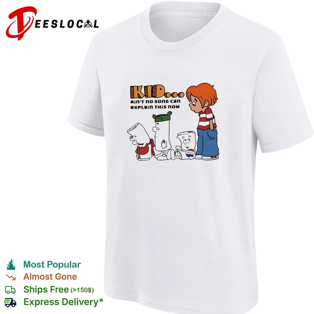 Kid ain’t no song can explain this now shirt Unisex