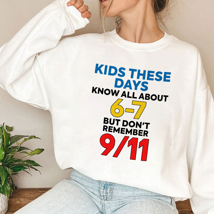 Kids These Days Know All About 67 But Don’t Remember 9/11 T Shirt Unisex