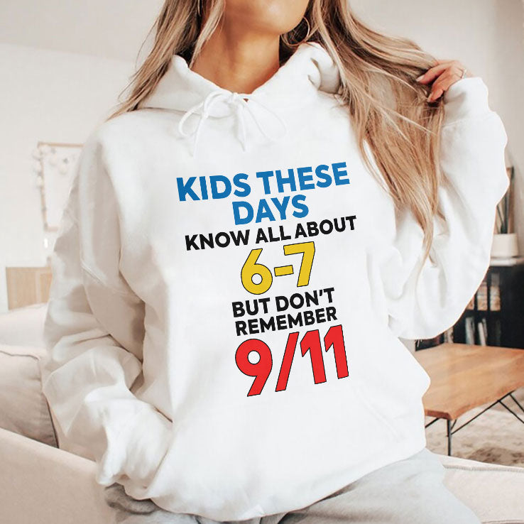 Kids These Days Know All About 67 But Don’t Remember 9/11 T Shirt Unisex