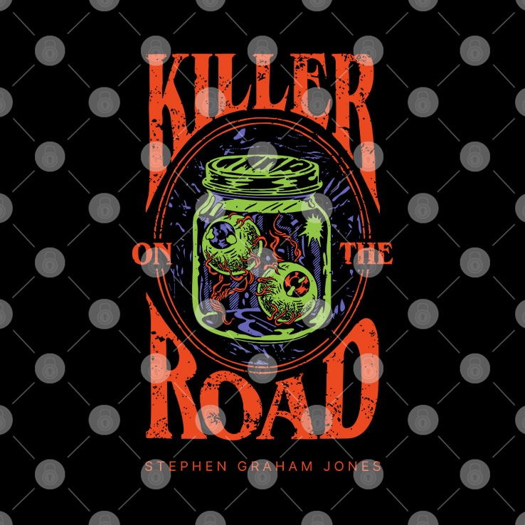 Killer On The Road The Babysitter Lives Stephen Graham Jones Shirt Unisex