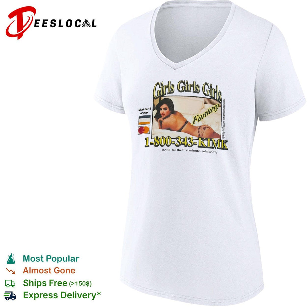 Kim Kardashian Girls Girls Girls Fantasy 1 800 343 KIMK shirt Unisex