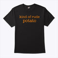 Kind Of Rude Potato T Shirt Unisex