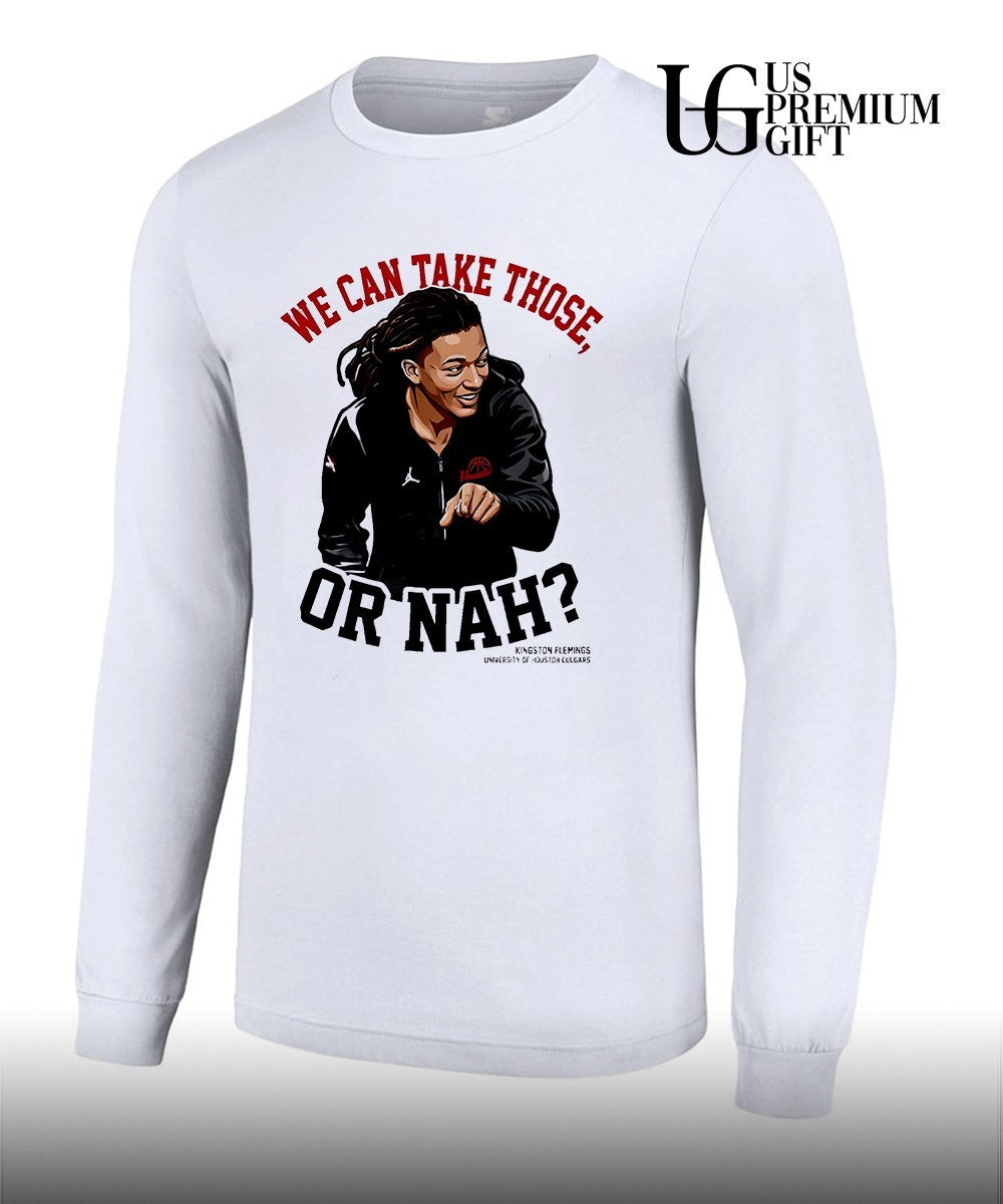 Kingston Flemings We Can Take Those or Nah Houston Cougars NBA shirt Unisex