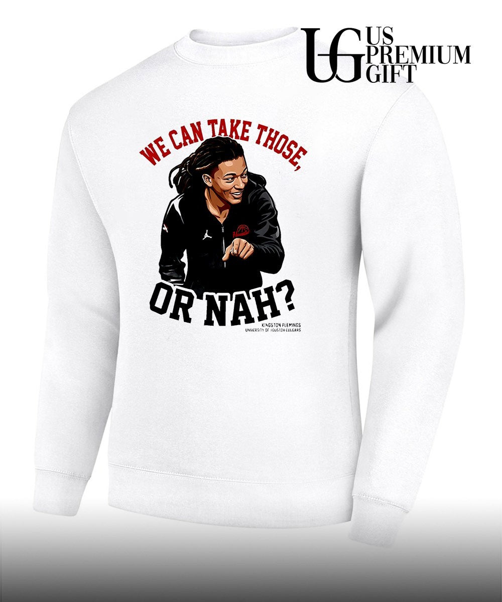 Kingston Flemings We Can Take Those or Nah Houston Cougars NBA shirt Unisex