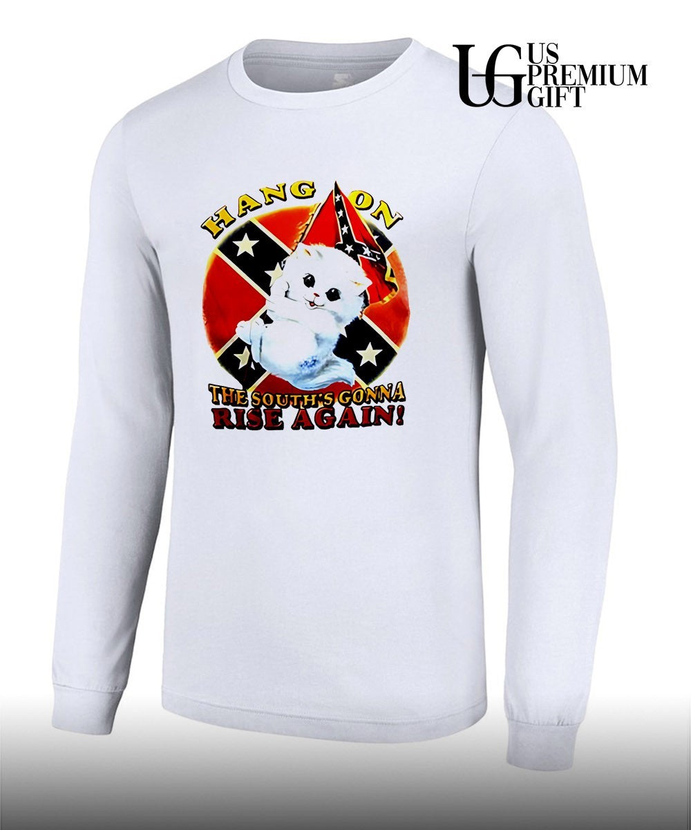 Kitten hang on the south’s gonna rise again shirt Unisex