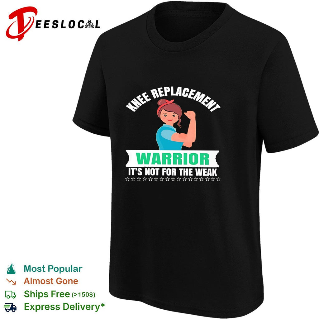 Knee replacement warrior it is not for the weak recovery surgery medical shirt Unisex