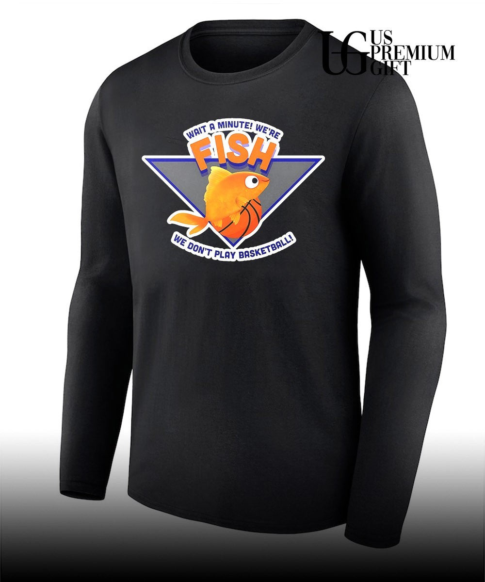 Knicks Goldfish Wait a Minute We’re Fish We Don’t Play Basketball shirt Unisex