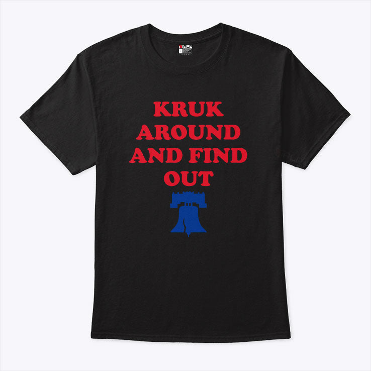 Kruk Around And Find Out John Kruk T Shirt Unisex