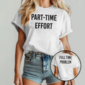 Kyle Larson Part-Time Effort Full Time Problem T Shirt Unisex