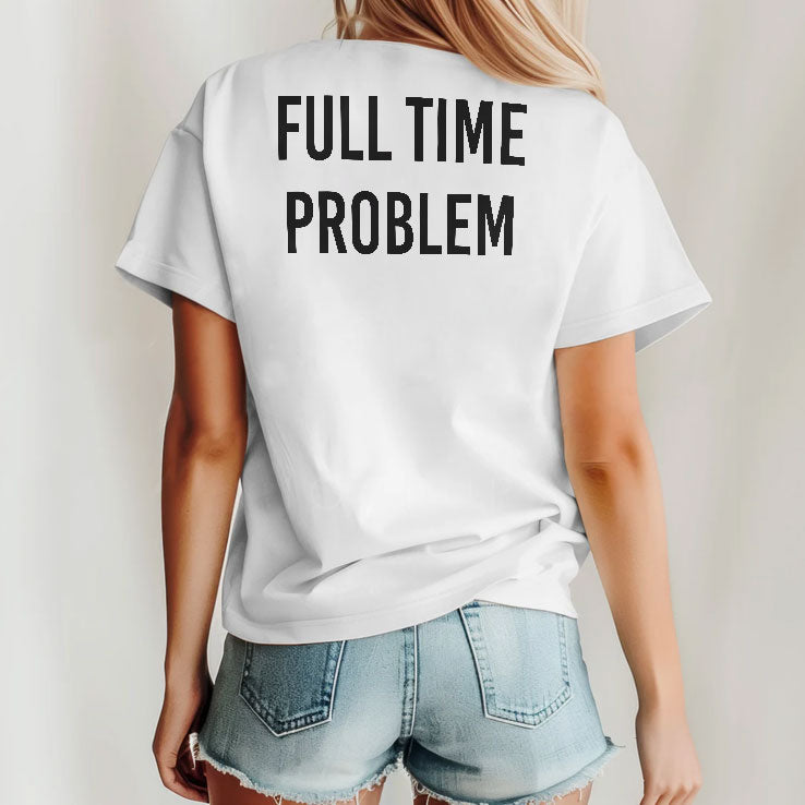 Kyle Larson Part-Time Effort Full Time Problem T Shirt Unisex