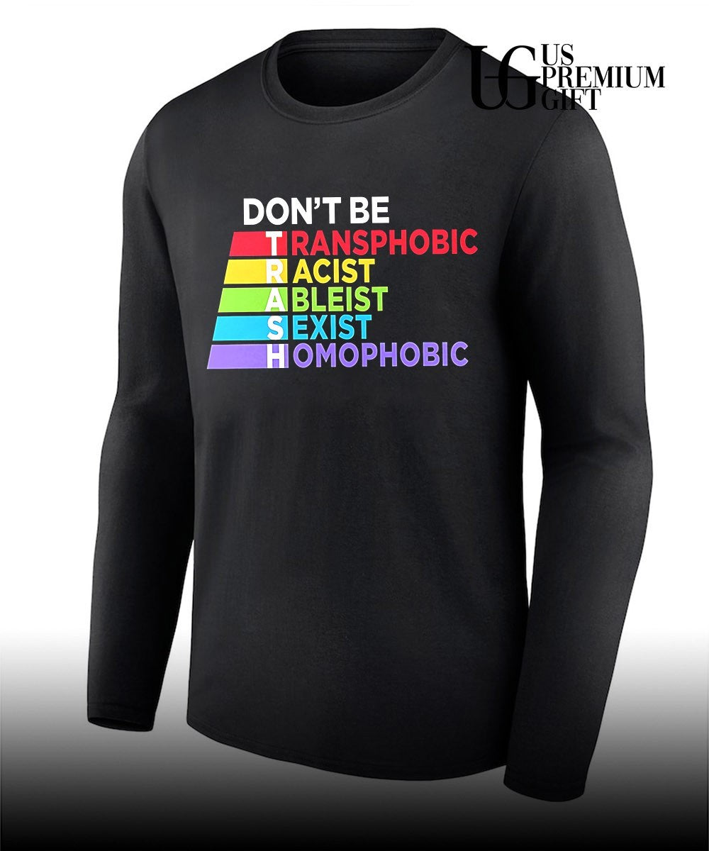 LGBTQ Equality Don’t be Transphobic Racist Ableist Sexist Homophobic Trash shirt Unisex