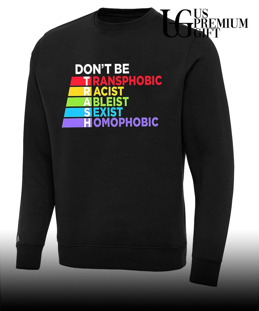 LGBTQ Equality Don’t be Transphobic Racist Ableist Sexist Homophobic Trash shirt Unisex