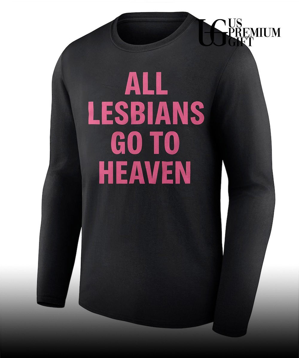 LGBTQ+ Pride All Lesbians Go to Heaven shirt Unisex