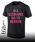 LGBTQ+ Pride All Lesbians Go to Heaven shirt Unisex
