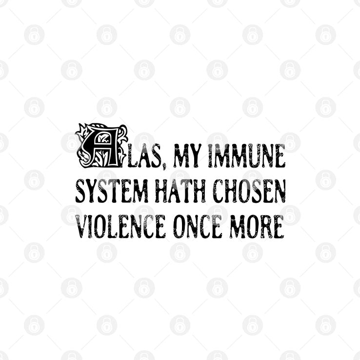 Las My Immune System Hath Chosen Violence Once More Shirt Unisex
