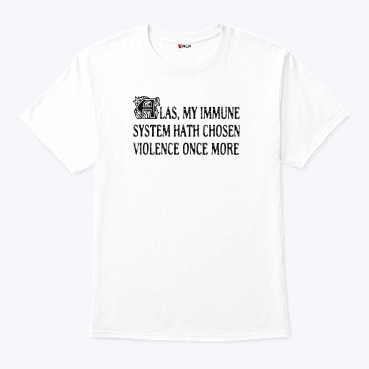 Las My Immune System Hath Chosen Violence Once More Shirt Unisex