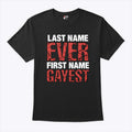 Last Name Ever First Name Gayest T Shirt Unisex