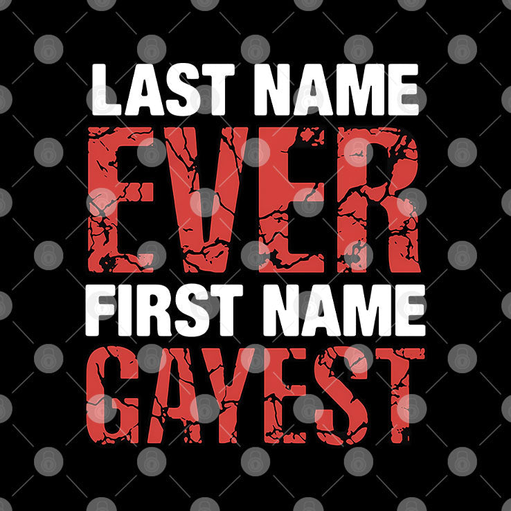 Last Name Ever First Name Gayest T Shirt Unisex