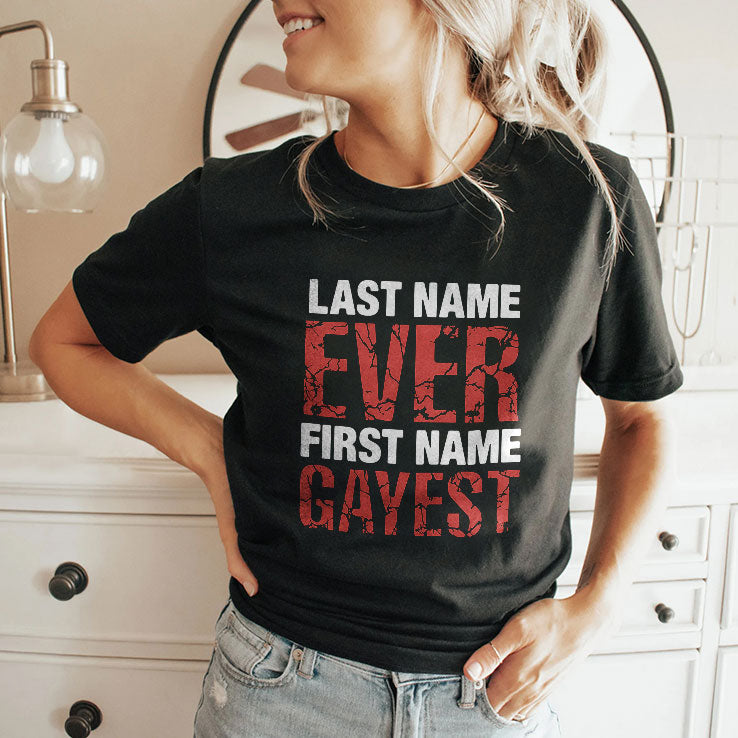 Last Name Ever First Name Gayest T Shirt Unisex