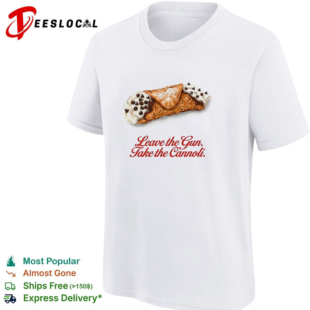 Leave the gun take the cannoli Godfather quote food photo white shirt Unisex