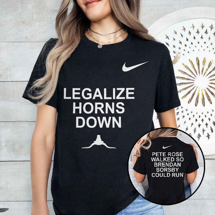 Legalize Horns Down Pete Rose Walked So Brendan Sorsby Could Run Shirt Unisex