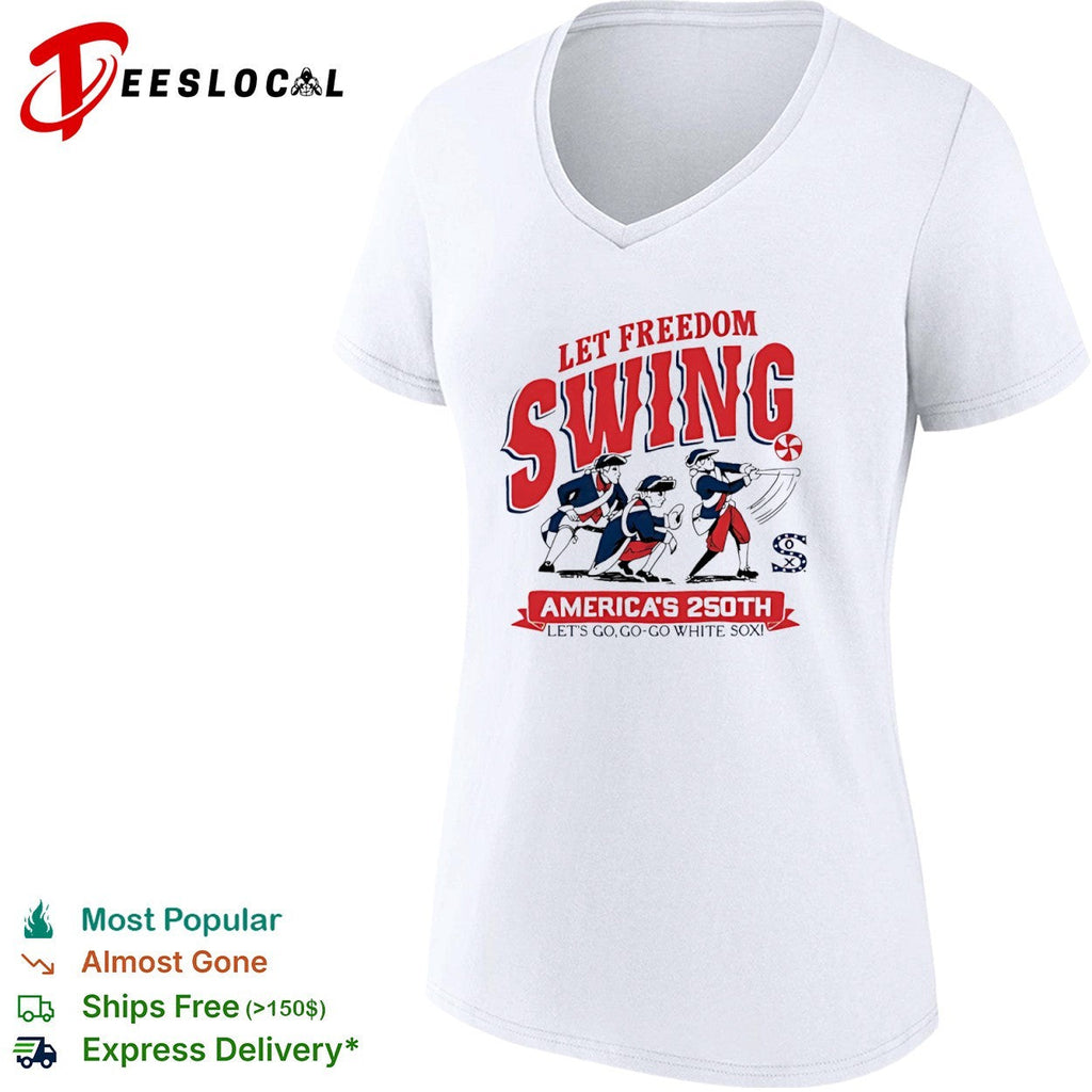 Let Freedom Swing Chicago White Sox America 250th Lets Go Go Go White Sox shirt Unisex