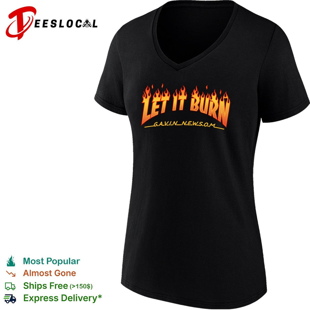 Let it burn Gavin Newsom parody pop culture reference shirt Unisex