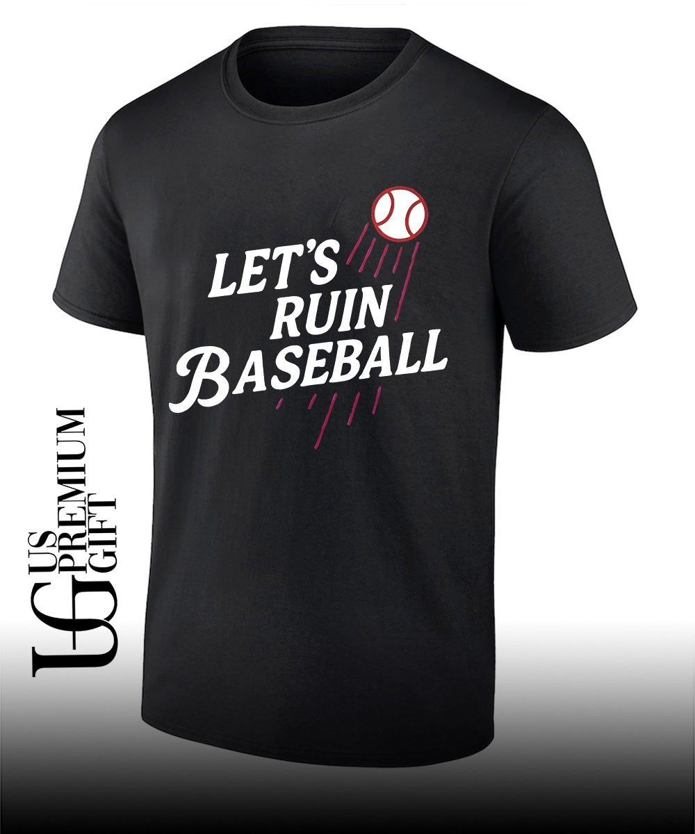 Let’s Ruin Baseball shirt Unisex