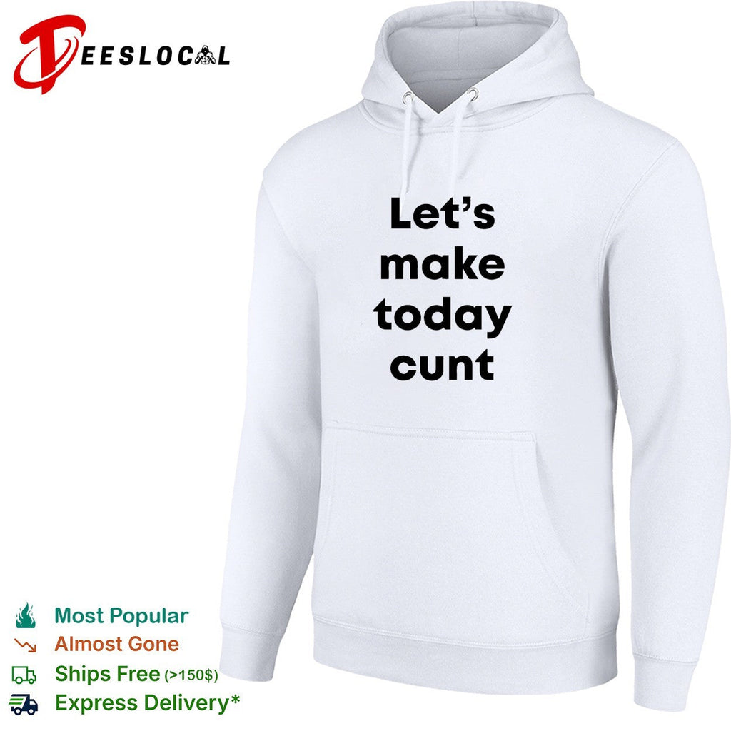 Let’s make today cunt basic shirt Unisex