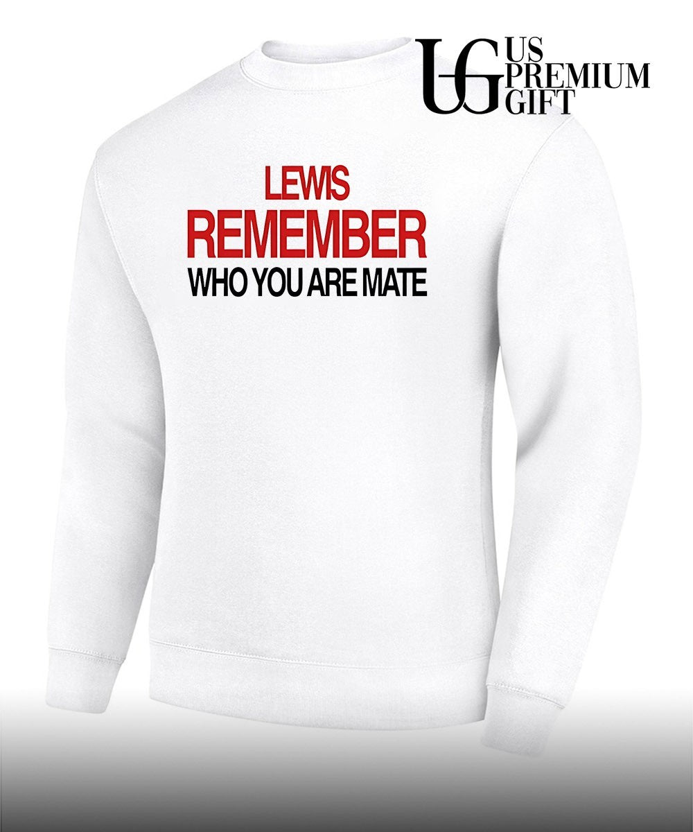 Lewis Hamilton Remember Who You Are Mate shirt Unisex