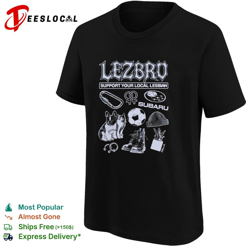 Lezbro support your local lesbian carbiner subaru soccer beanie boots shirt Unisex