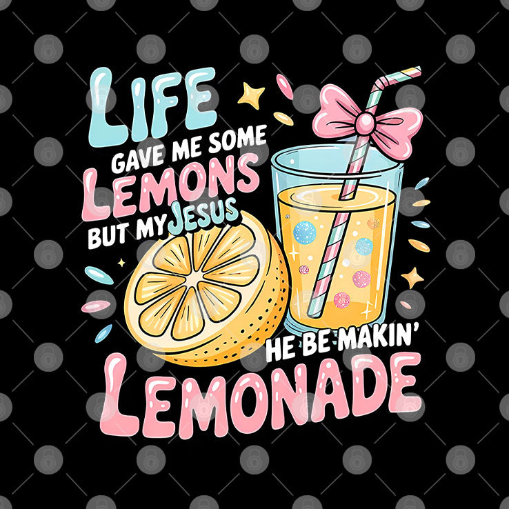Life Gave Me Some Lemons But My Jesus He Be Makin’ Lemonade Shirt Unisex