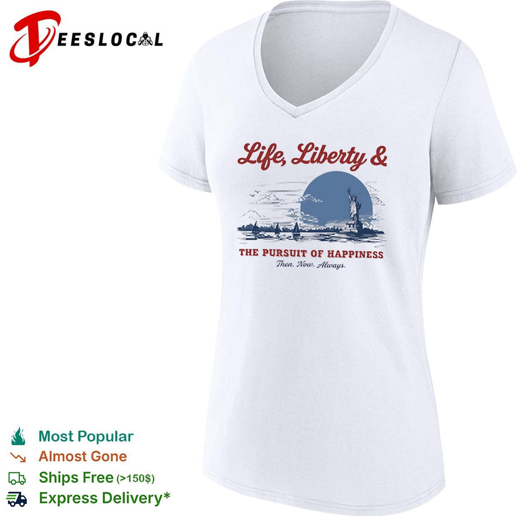 Life Liberty and the Pursuit of Happiness Then Now Always Statue of Liberty shirt Unisex