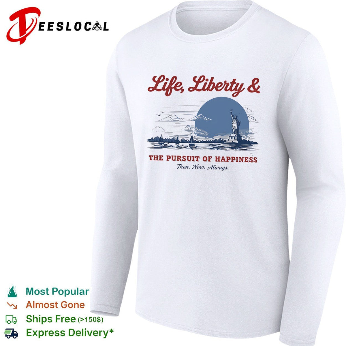 Life Liberty and the Pursuit of Happiness Then Now Always Statue of Liberty shirt Unisex