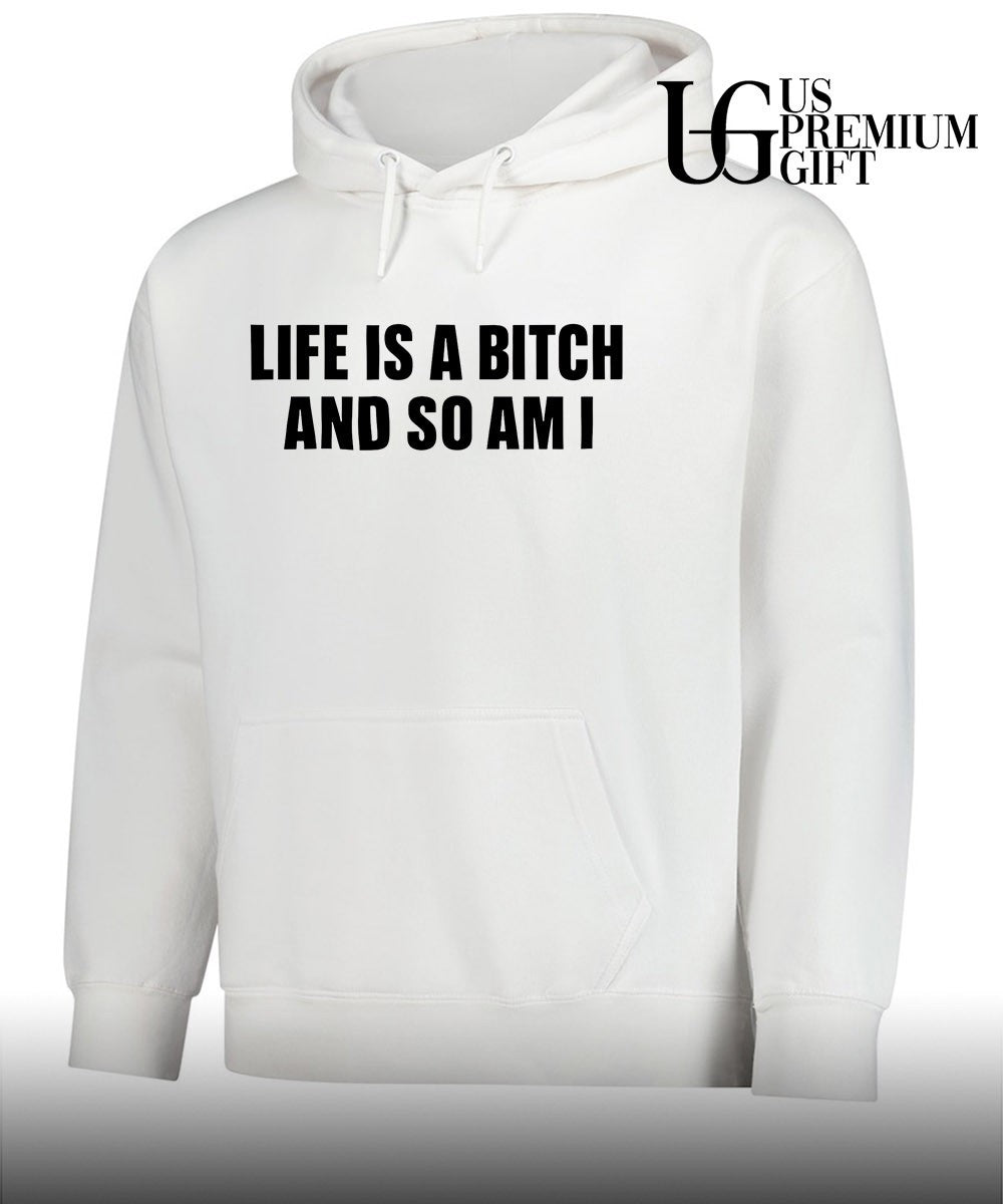 Life is a bitch and so am I shirt Unisex