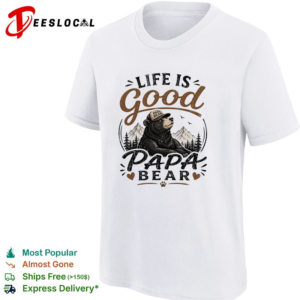Life is good Papa Bear mountain forest trees nature art shirt Unisex