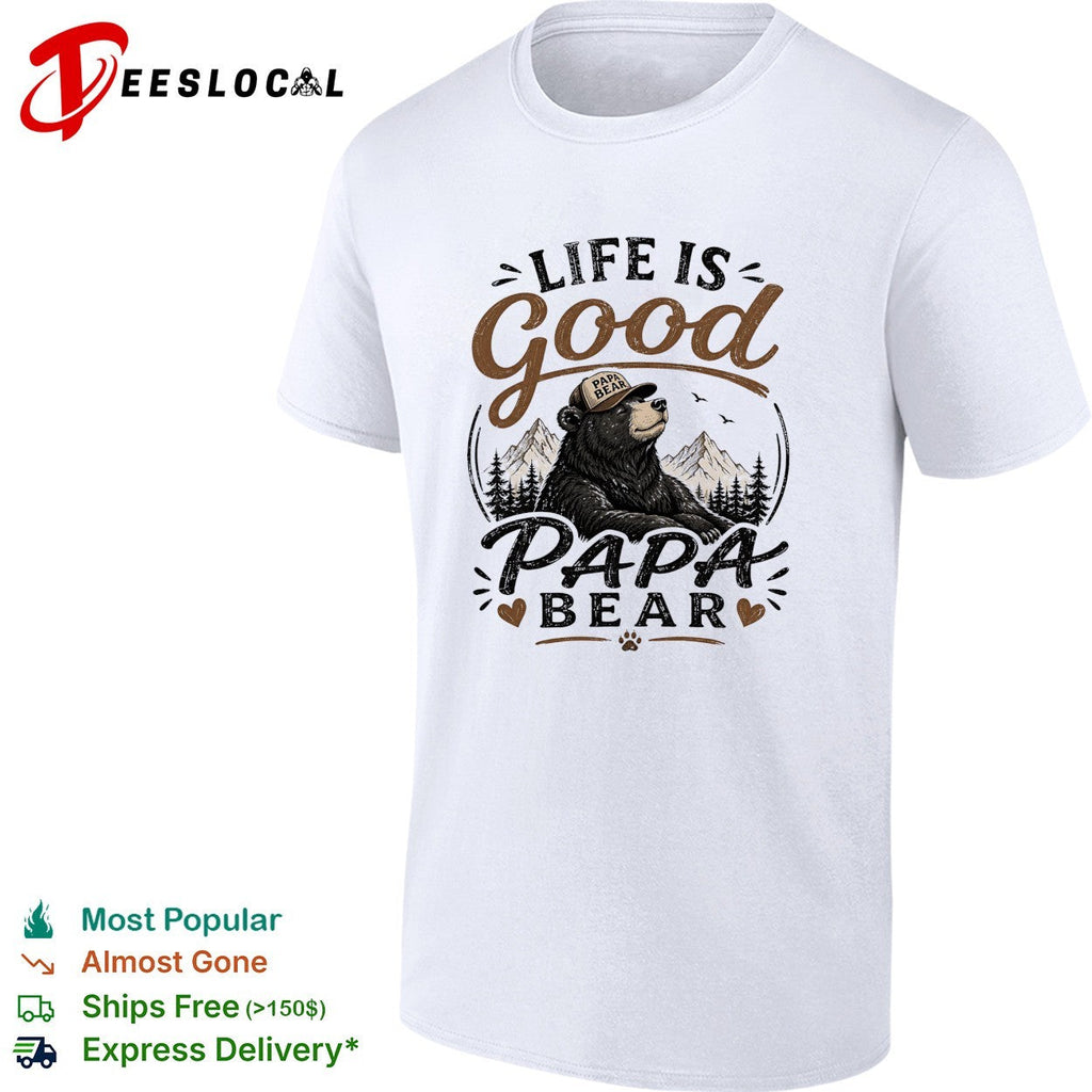 Life is good Papa Bear mountain forest trees nature art shirt Unisex