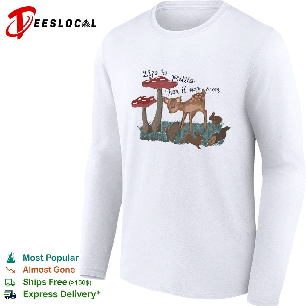 Life is prettier than it may seem fawn and rabbits nature meadow forest scene shirt Unisex