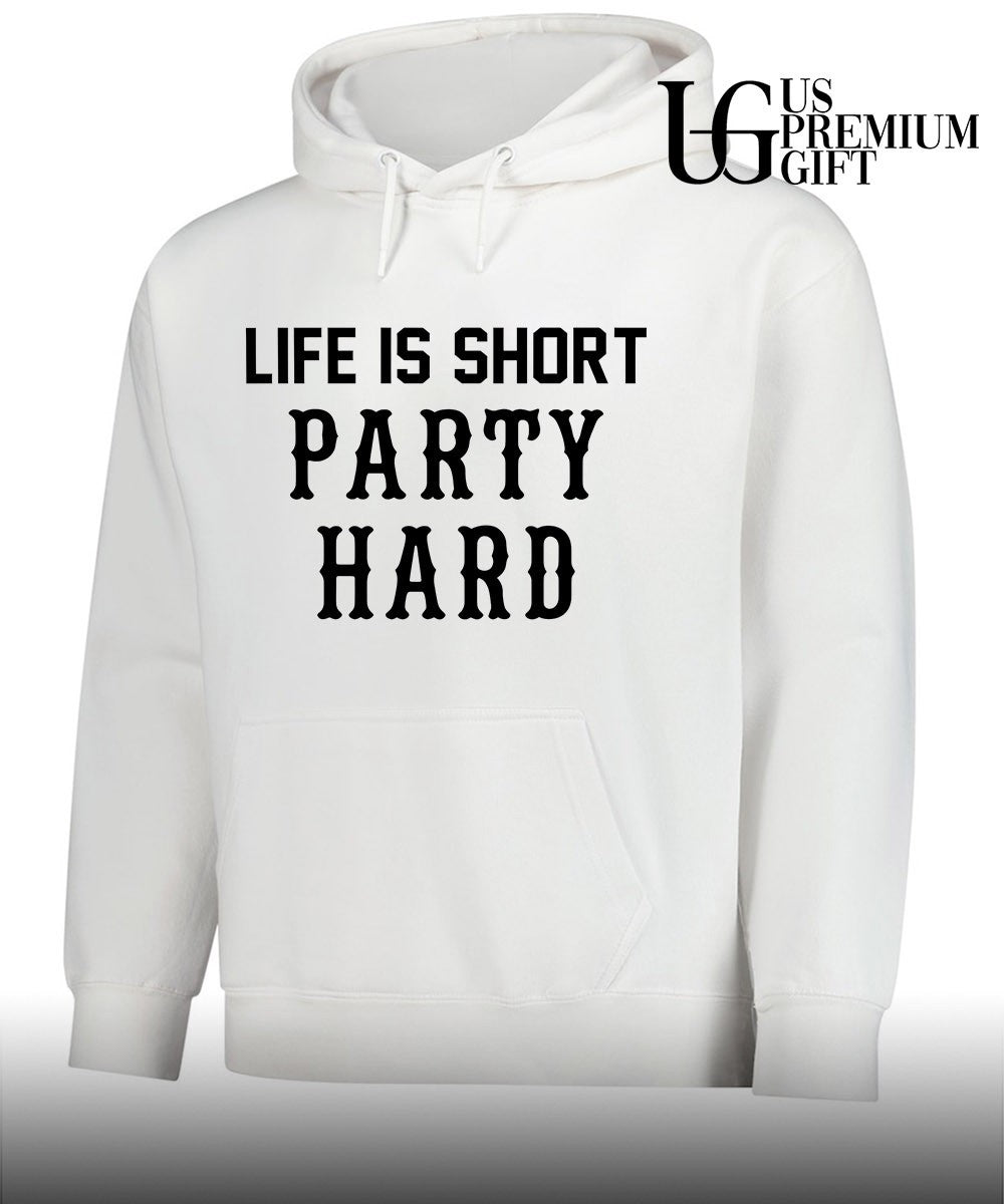 Life is short party hard Unisex