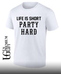 Life is short party hard Unisex