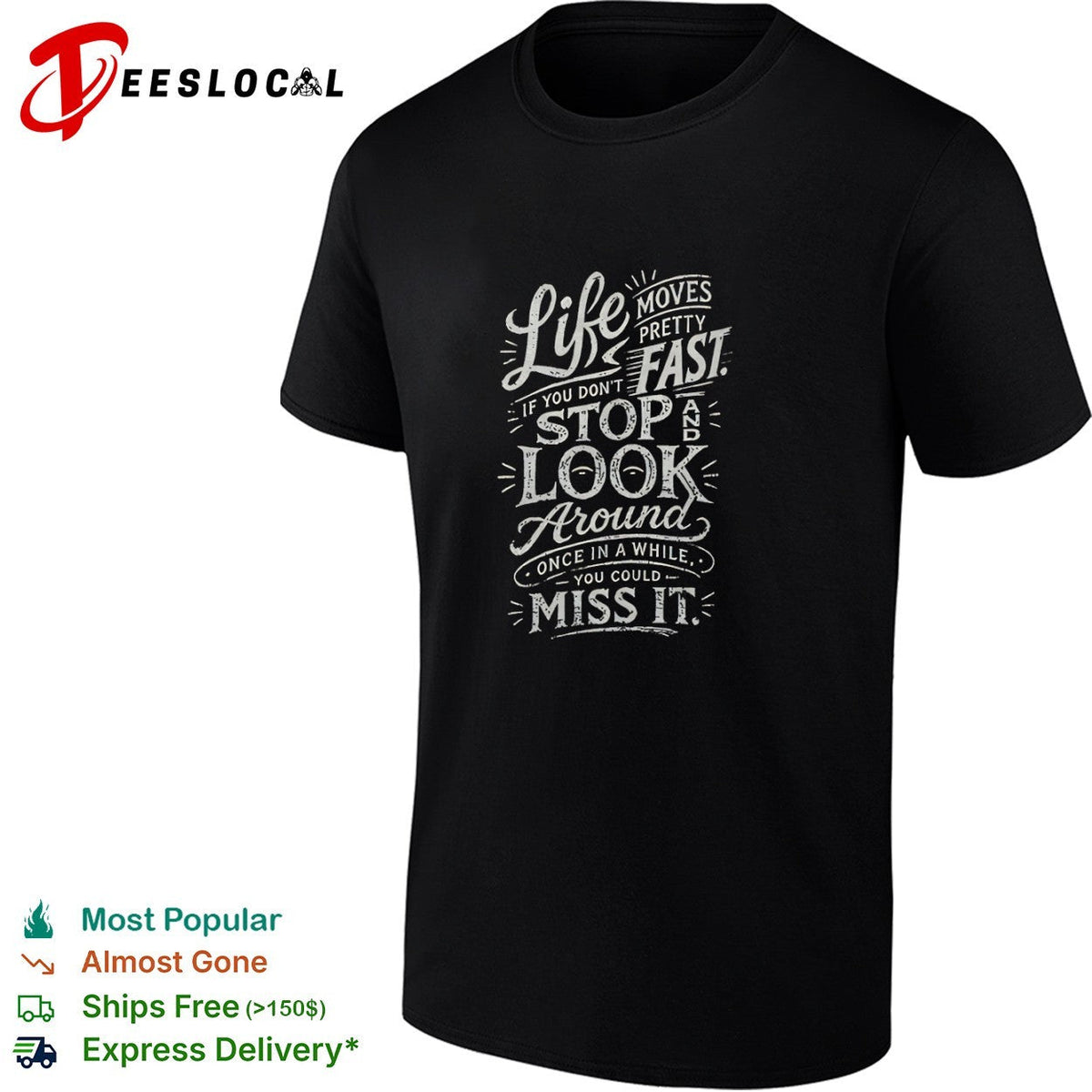 Life moves pretty fast if you do not stop and look around once in a while shirt Unisex