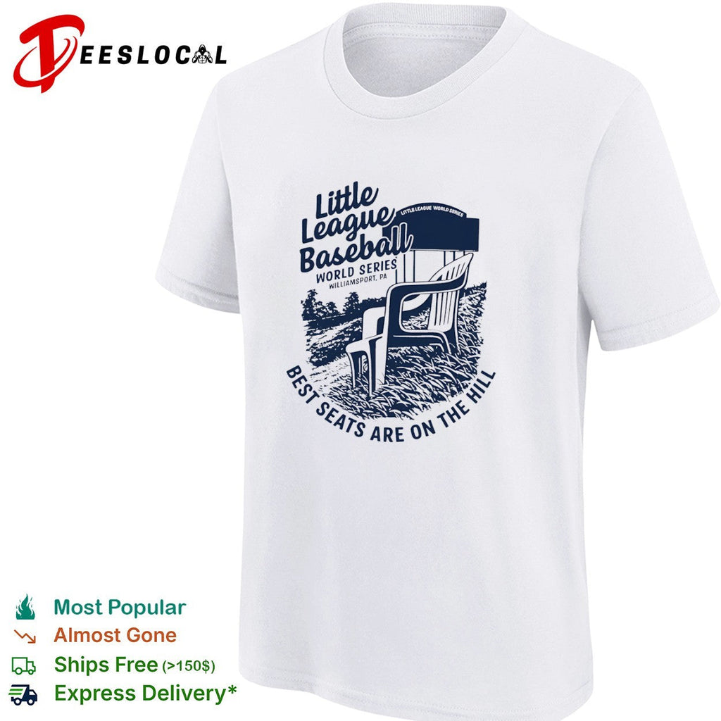 Little League Baseball World Series Best seats are on the hill Williamsport shirt Unisex
