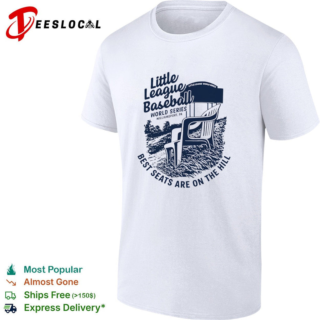 Little League Baseball World Series Best seats are on the hill Williamsport shirt Unisex