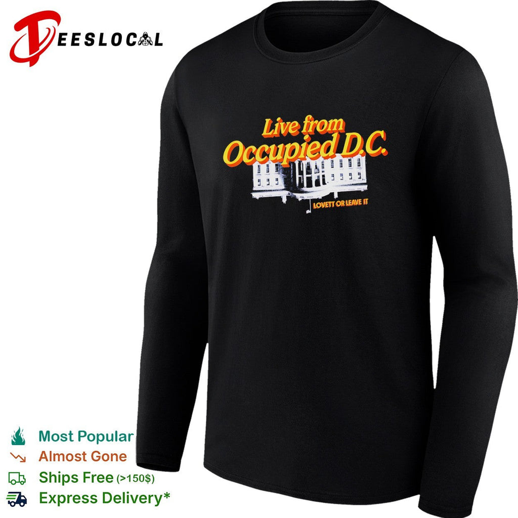Live from Occupied DC White House Lovett shirt Unisex