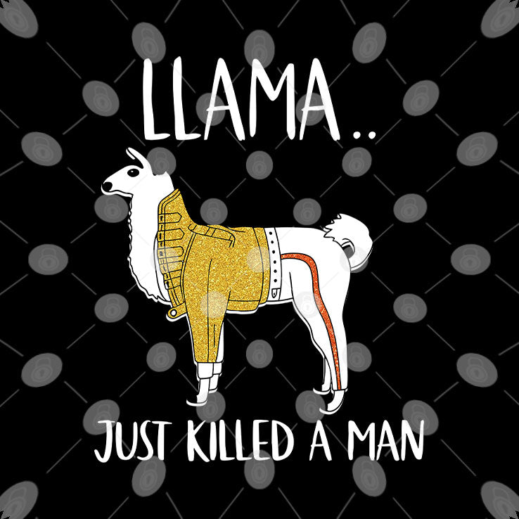Llama Just Killed A Man Funny T Shirt Unisex