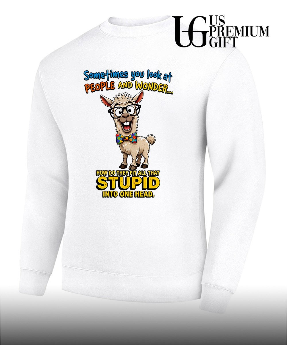 Llama Nerd Sometimes you look at people and wonder how do they fit all that stupid shirt Unisex